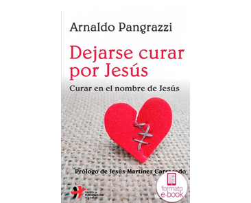 Pangrazzi Arnaldo, Dejarse curar por Jesús. Curar en el nombre de Jesús